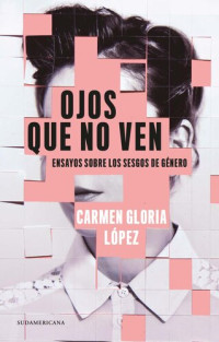 Carmen Gloria López — Ojos que no ven