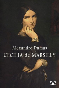 Alexandre Dumas — Cecilia de Marsilly