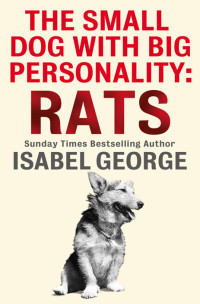 George Isabel — The Small Dog With a Big Personality: Rats