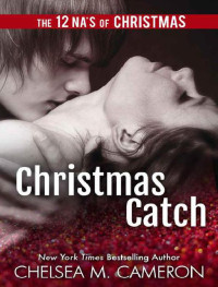 Cameron, Chelsea M — Christmas Catch: A Holiday Novella