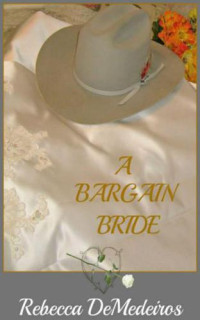 Medeiros, Rebecca De — A Bargain Bride