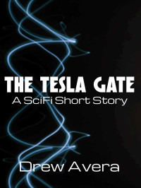 Avera Drew — The Tesla Gate: A SciFi Short Story