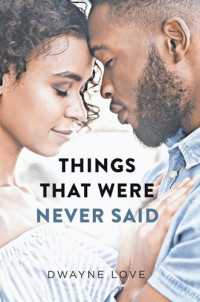 Dwayne Love — Things That Were Never Said