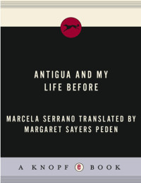 Marcela Serrano — Antigua and My Life Before
