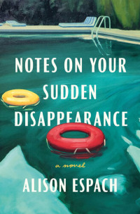 Alison Espach — Notes on Your Sudden Disappearance