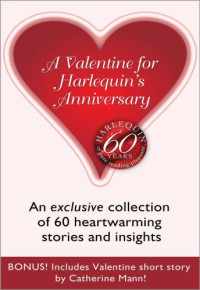 Mann Catherine — A Valentine for Harlequin's Anniversary