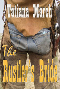 March Tatiana — The Rustler's Bride