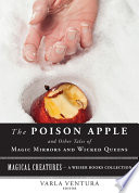 Andrew Lang, Varla Ventura — The Poison Apple: And Other Tales of Magic Mirrors and Wicked Queen