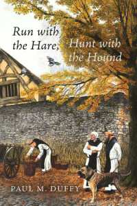 Paul M. Duffy — Run with the Hare, Hunt with the Hound