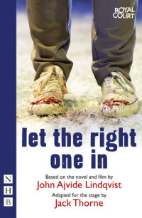 Jack Thorne — Let the Right One In: Stage Version