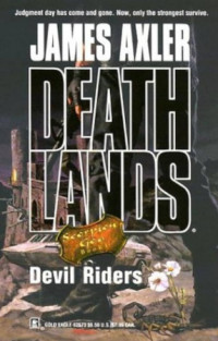 Axler James — Devil Riders - Deathlands, Book 63