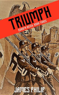 James Philip — Triumph (Europa Reich Book 3)
