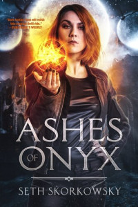 Seth Skorkoswky — Ashes of Onyx
