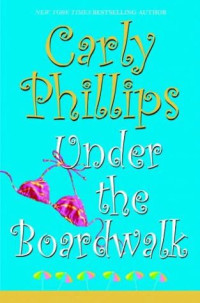 Carly Phillips — Under the Boardwalk