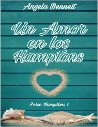 Angela Bennett — Serie Hamptons T1 - Un Amor en los Hamptons 