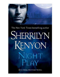 Sherrilyn Kenyon — Night Play (Were-Hunters, #01; Dark-Hunter, #05; Hunter Legends, #08)