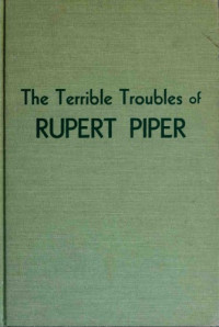 Parkinson, Ethelyn M — The Terrible Troubles of Rupert Piper