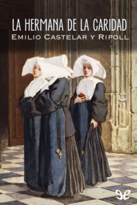 Emilio Castelar — La Hermana de la Caridad