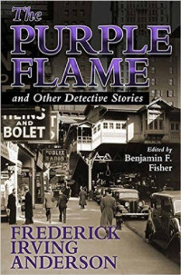 Frederick Irving Anderson, Benjamin F Fisher — The Purple Flame and Other Detective Stories