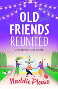 Maddie Please — Old Friends Reunited
