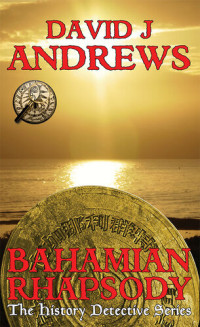 David J. Andrews — Bahamian Rhapsody (The History Detective Series)