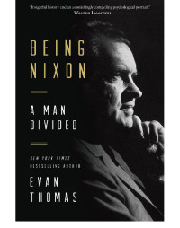 Thomas Evan — Being Nixon: A Man Divided