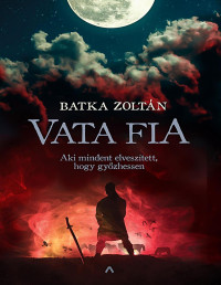 Batka Zoltán — Vata fia