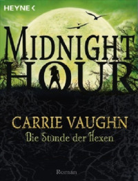 Carrie Vaughn — Die Stunde der Hexen