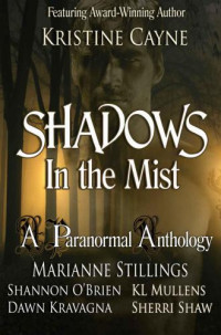 Cayne Kristine; Stillings Marianne; Shaw Sherri; Kravagna Dawn — Shadows in the Mist