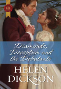Dickson Helen — Diamonds, Deception and the Debutante