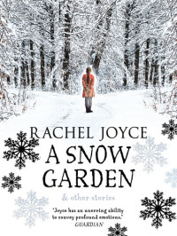 Rachel Joyce — A Snow Garden and Other Stories