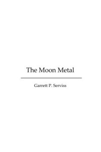Serviss, Garrett P — The Moon Metal