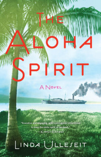 Linda Ulleseit — The Aloha Spirit: A Novel