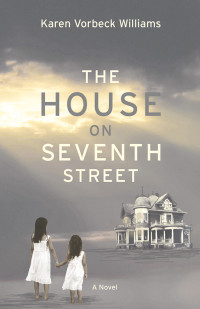 Williams, Karen Vorbeck — The House on Seventh Street