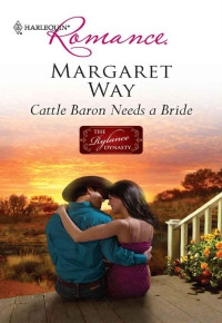 Margaret Way — Rylance Dynasty 02.0 - Cattle Baron Needs a Bride