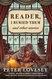 Peter Lovesey — Reader, I Buried Them & Other Stories