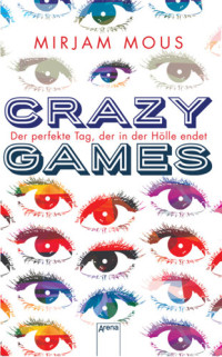 Mirjam Mous — Crazy Games. Der perfekte Tag, der in der Hölle endet
