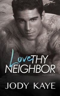 JODY KAYE — Love Thy Neighbor