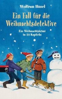 Haenel Wolfram — Ein Fall für die Weihnachtsdetektive: Ein Weihnachtskrimi in 24 Kapiteln