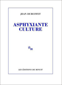 Dubuffet Jean — Asphyxiante culture