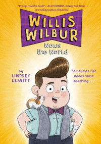 Lindsey Leavitt — Willis Wilbur Wows the World