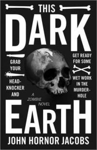 Jacobs, John Hornor — This Dark Earth