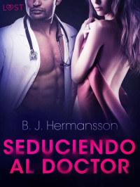 B. J. Hermansson — Seduciendo al doctor--Relato erótico