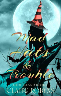 Claire Robyns — Mad Hats & Trouble