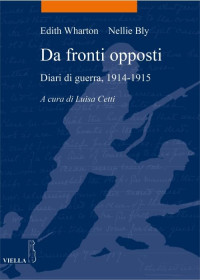 Bly Nellie; Wharton Edith — Da fronti opposti: Diari di guerra, 1914-1915 (La storia. Temi) (Italian Edition)