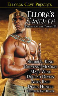 King Sherri L; McCray Cheyenne; Wine Mary; Devlin Delilah — Ellora's Cavemen - Tales From the Temple III