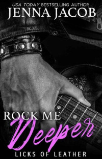 Jenna Jacob — Rock Me Deeper (Licks Of Leather Book 5)