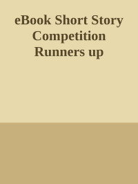  — Oxfordshire Libraries eBook Short Story Competition 2015: Runners-Up