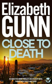 Elizabeth Gunn — Close to Death