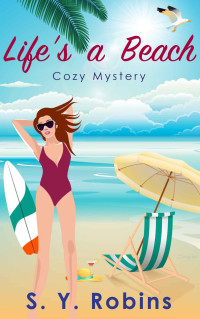 S Y Robins — Life's a Beach - Cozy Mystery Short Story